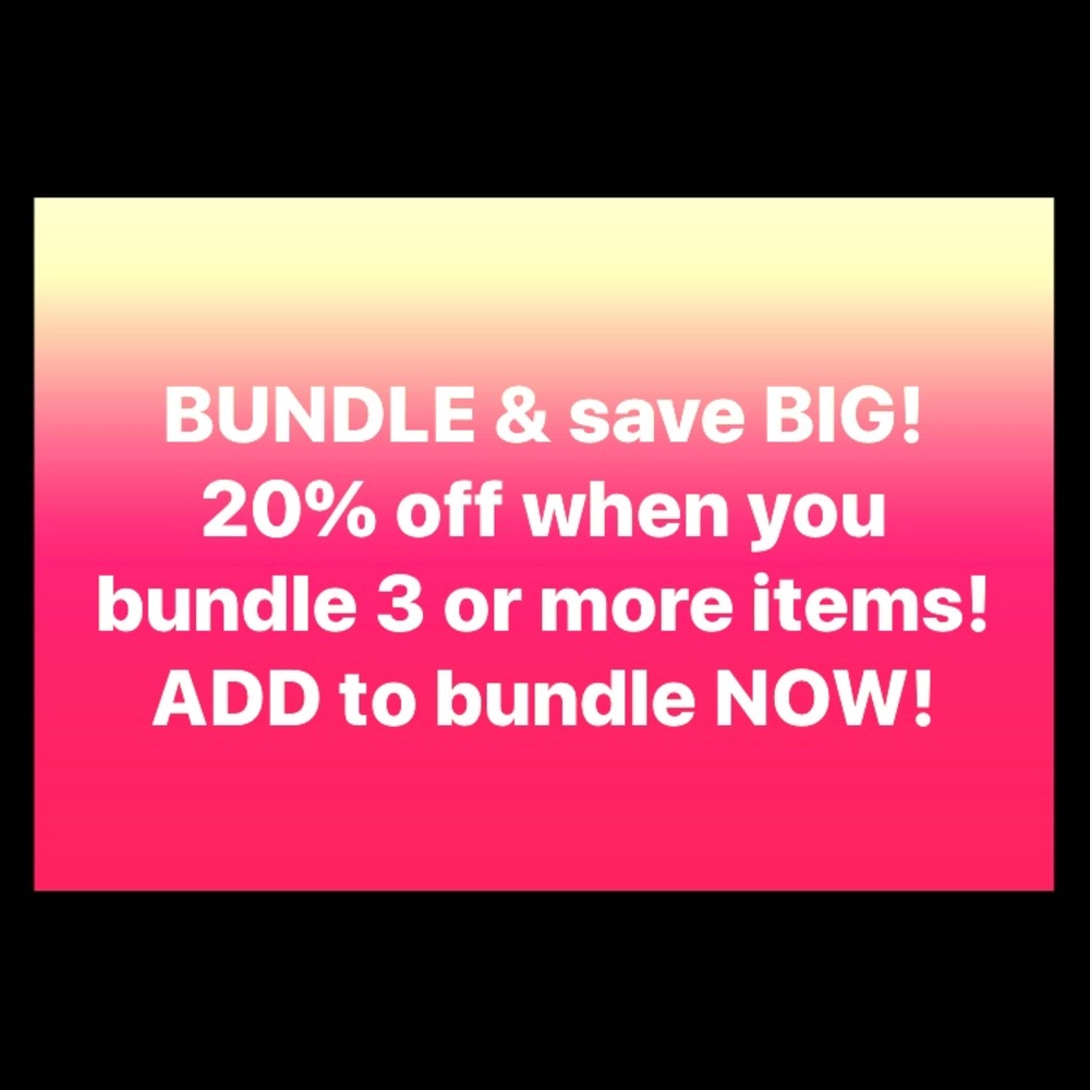 Bundle 3 or more items and SAVE 20%!